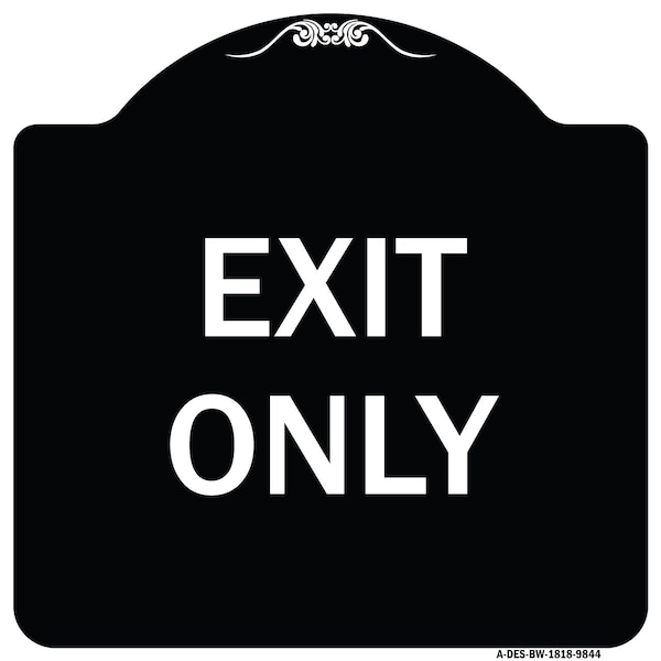 Designer Series Sign-Exit Only, Black & White Heavy-Gauge Aluminum, 18" H, 18" L, BW-1818-9844